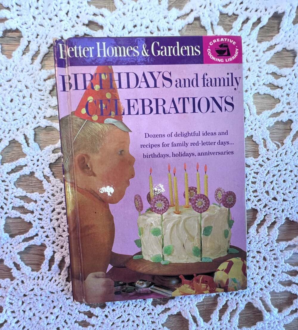 Better Homes and Gardens Birthdays and Family Celebrations Cookbook
